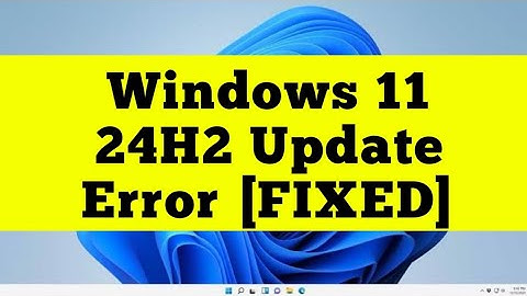 Windows 11 24H2 Update Error [FIXED]