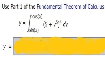 Use Part 1 of the Fundamental Theorem of Calculus find derivative function.y=cos(x)(5 + v6)4dvsin(x)