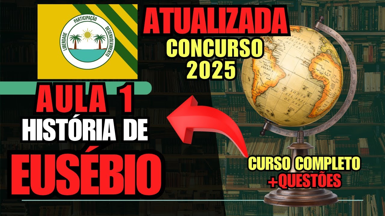 Eusébio-CE 2025 | História, Administração e Datas Oficiais – Aula 01 com Questões Comentadas!