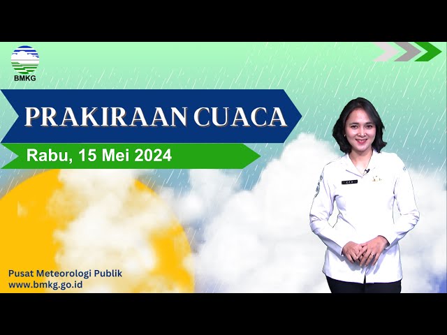 Prakiraan Cuaca Esok Hari, Rabu, 15 Mei 2024. class=