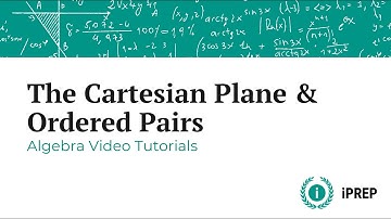 The Cartesian Plane and Ordered Pairs - iPREP