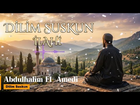 DİLİM SUSKUN - Duygusal İLAHİ  |  Abdulhalim El-Amedi Yeni 2026