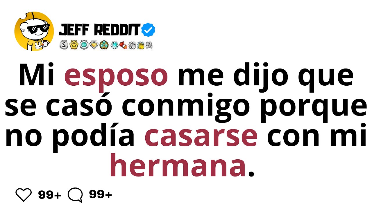 Mi esposo me dijo que se casó conmigo porque no podía casarse con mi hermana.