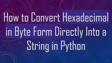 How to Convert Hexadecimal in Byte Form Directly Into a String in Python