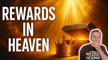 The Shocking Truth About Rewards in Heaven