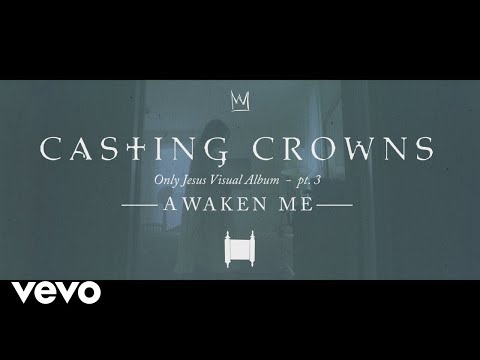 Casting Crowns - Awaken Me, Only Jesus Visual Album: Part 3