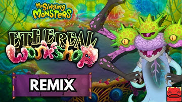 Ethereal Workshop (Updated Remix) - My Singing Monsters