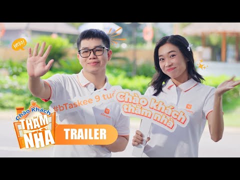 CHÀO KHÁCH THĂM NHÀ - Chương trình thực tế lần đầu tiên xuất hiện tại bTaskee | OFFICIAL TRAILER