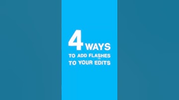 4 Ways to Add Flashes to Your Edits
