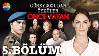 Güneydoğu'dan Öyküler: Önce Vatan 5.Bölüm