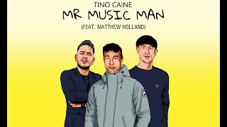 Tino Caine - Mr Music Man Ft Matthew Holland