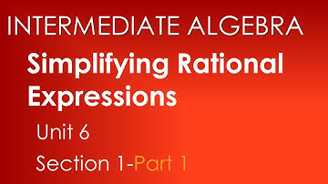 Rational Expressions & Functions: Multiplying, Dividing Part 1-Intermediate Algebra Unit 6 Section 1