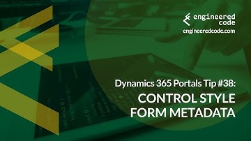 Dynamics 365 Portals Tip #38 - Control Style Entity and Web Form Metadata - Engineered Code