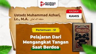 Fiqhul Ad'iyah Wal Adzkar (51): Pelajaran Mengangkat Tangan Saat Berdoa - Ustadz M. Azhari, M.A.