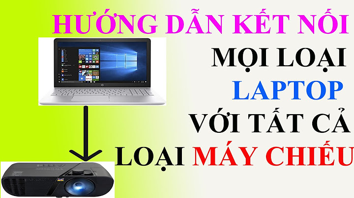 Cách làm máy chiếu cho laptop