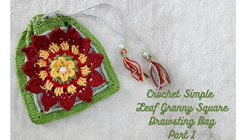 Crochet Simple  Leaf Granny Square Drawstring Bag Part 1 | Easy Tutorial For Beginners