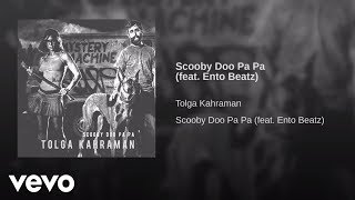 Tolga Kahraman - Scooby Doo Pa Pa (Ft. Ento Beatz)