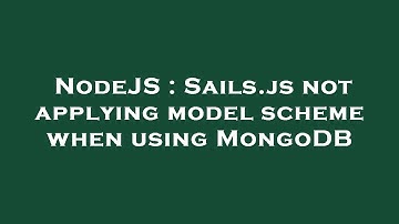 NodeJS : Sails.js not applying model scheme when using MongoDB