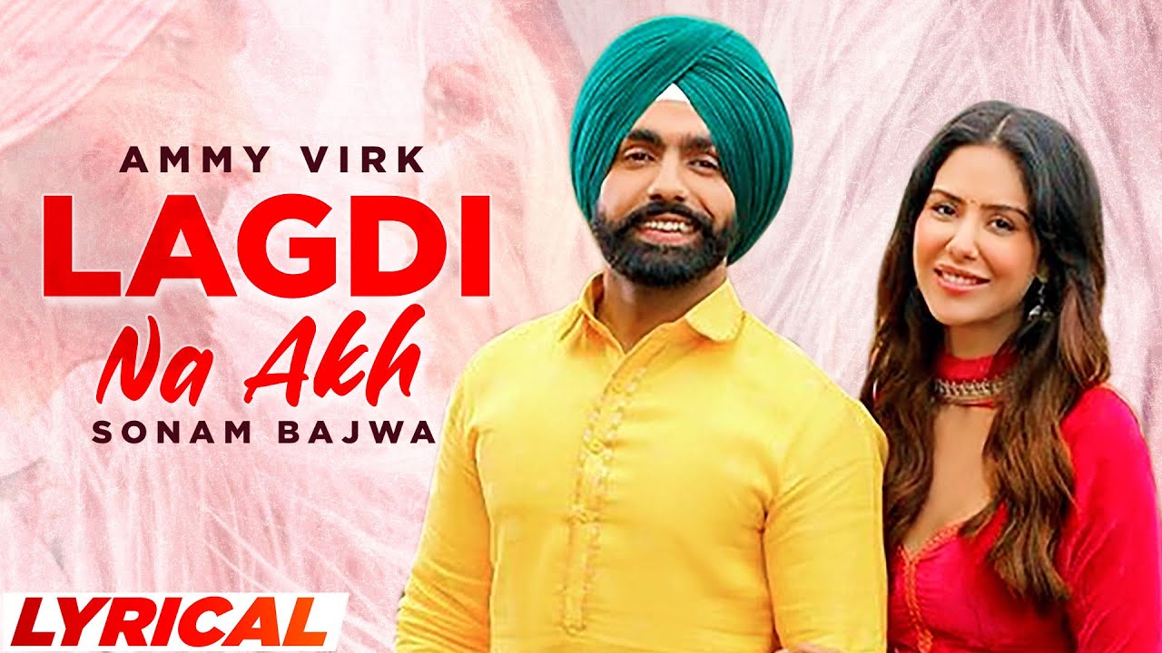 Lagdi Na Akh (Lyrical) | Ammy Virk | Sonam Bajwa | Latest Punjabi Song 2021 | Speed Records