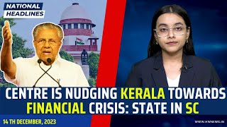 National Headlines: Centre Is Nudging Kerala Towards Financial Crisis: State In SC