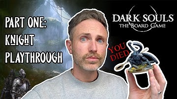 Dark Souls the Board Game - Knight Solo Playthrough - Part 1