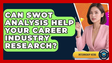 Can SWOT Analysis Help Your Career Industry Research? - Internship Hero