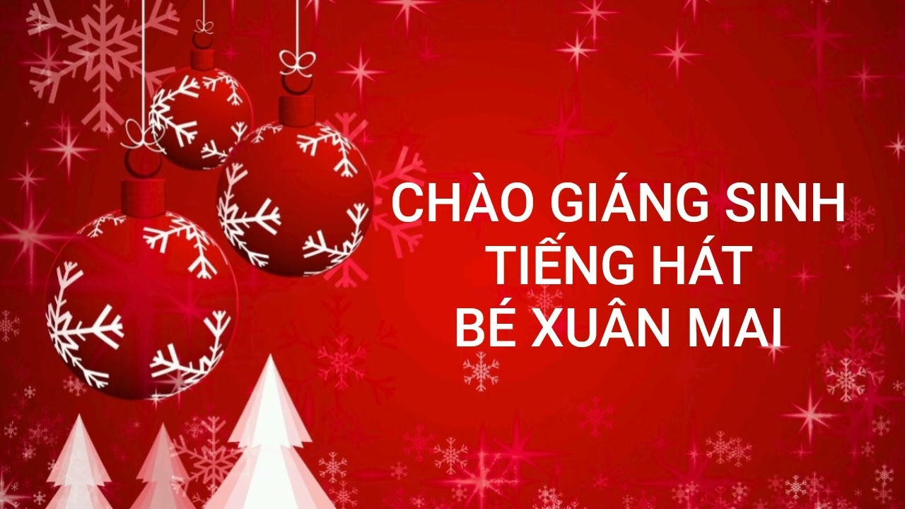 Chào giáng sinh: Tiếng hát bé xuân mai