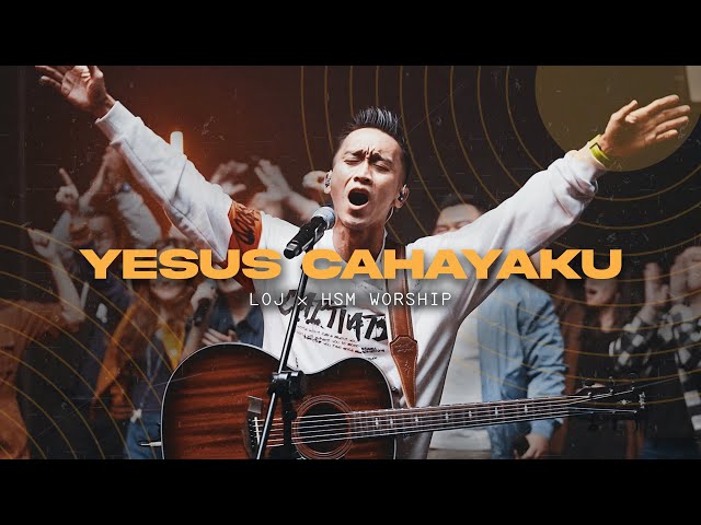 Yesus Cahayaku - LOJ Worship  u0026 HSM Worship [Official Music Video] class=