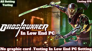 Ghostrunner Low End PC | No Graphic Card | Ryzebn 5 | Intel i3 | 8gb | Dobrob Gaming