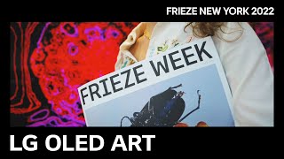 LG OLED ART : #7 Frieze New York 2022 “Highlights” │ LG