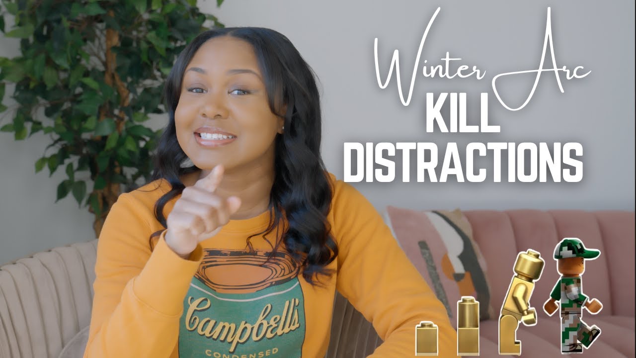 killing distractions (winter arc)
