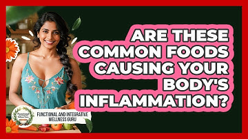 Are These Common Foods Causing Your Body