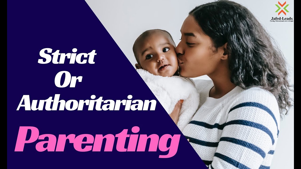 Authoritarian/Strict Parenting Advantages And Disadvantages of strict