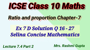 icse class 10 maths | Ratio & Proportion | Selina concise mathematics | Ch 7 Ex 7 D Sol Q 16 - 27 |