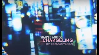 Simple Minds: Changeling [12&#39;&#39; Extended Version 2023, Unofficial]