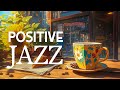 Positive jazz  relaxing piano jazz music  sweet may bossa nova instrumental for stress reliefwork
