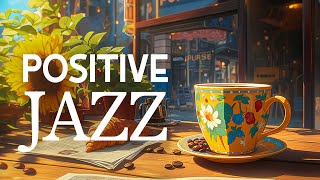 Positive Jazz - Relaxing Piano Jazz Music \& Sweet May Bossa Nova Instrumental for Stress relief,work