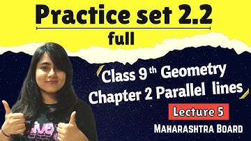 Class 9 Chp 2 Parallel lines || Practice set 2.2 full || Geometry || Maharashtra board || Lec -5