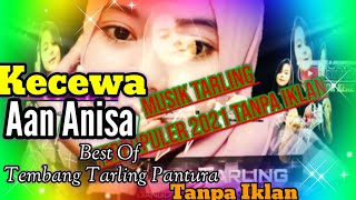 Aan Anisa | Kecewa | Cover Aan Anisa | Tarling Terpopuler 2021 Tanpa Iklan