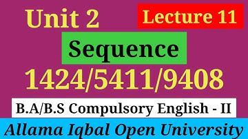 Sequence | Unit 2 (Lecture 11) | B.A / BS English -1 (1424 / 5411 / 9408) | Scholars Institute