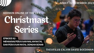Sermon Online Of The Day - Christmast Series 2 - 22 Desember 2023