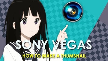 「Sony Vegas」Making a thumbnail in SONY VEGAS *Tutorial*