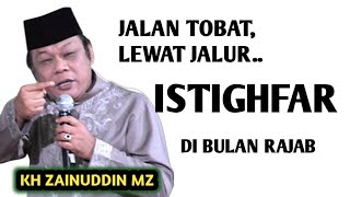Download Lagu JALAN TOBAT LEWAT JALUR ISTIGHFAR DI BULAN RAJAB LUAR BIASA _ NGAJI KH ZAINUDDIN MZ MP3