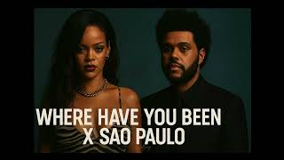 Where Have You Been X Sao Paulo Rihanna & Weeknd