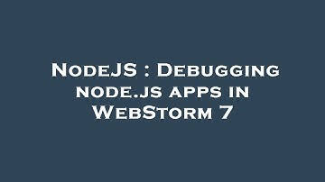 NodeJS : Debugging node.js apps in WebStorm 7