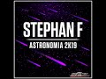 Stephan F - Astronomia 2K19 (extended mix)