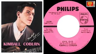 KIMBALL COBURN - Evil Eye / What a Pretty Little Girl You Must Have Been (1965 / 1960)