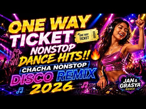 💫ONE WAY TICKET 🎟️ | NONSTOP DANCE HITS 🔥💃 | CHACHA NONSTOP DISCO REMIX 2026