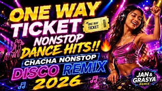 💫ONE WAY TICKET 🎟️ | NONSTOP DANCE HITS 🔥💃 | CHACHA NONSTOP DISCO REMIX 2026 