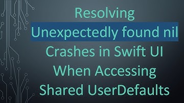 Resolving Unexpectedly found nil Crashes in Swift UI When Accessing Shared UserDefaults